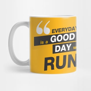 Everday is a good day you run Mug